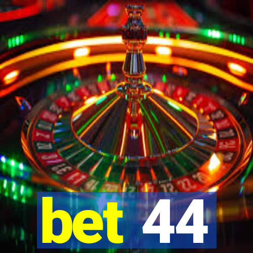 bet 44